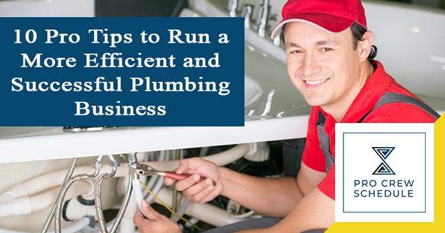10 Pro Tips to Run a More Efficient and Successful Plumbing Business