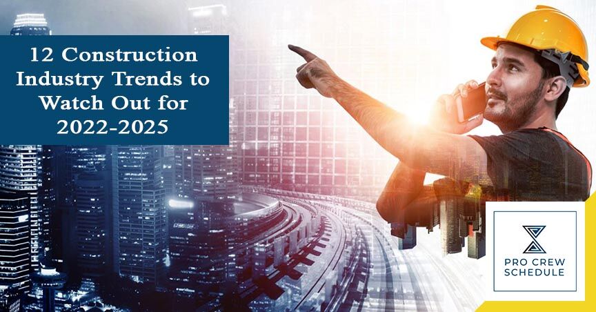 12 Construction Industry Trends to Watch Out for 2022-2025