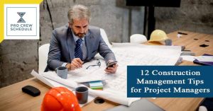 12 Construction Management Tips for Project Managers | PRO CREW SCHEDULE