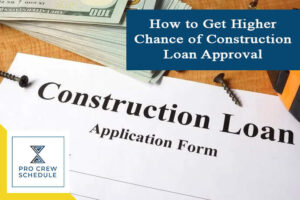 How to Get Higher Chance of Construction Loan Approval