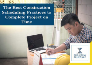 Best Construction Scheduling Practices