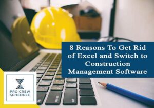 8 Reasons To Get Rid of Excel and Switch to Construction Management Software