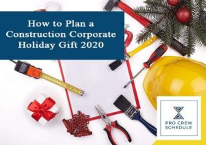 How to Plan a Construction Corporate Holiday Gift 2020