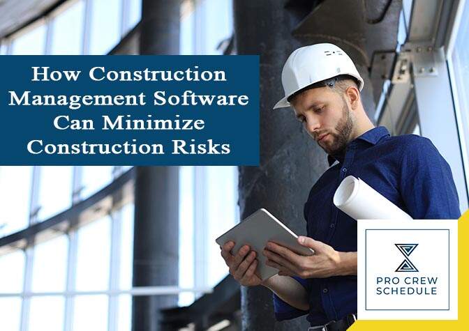 How Construction Management Software Can Minimize Construction Risks
