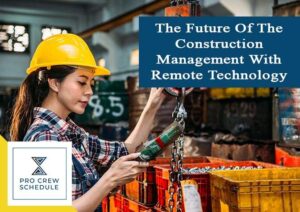 The Future Of The Construction Management With Remote Technology