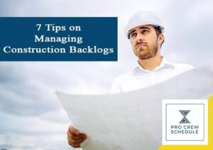 7 Tips on Managing Construction Backlogs