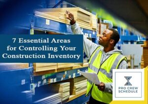 7 Essential Areas for Controlling Your Construction Inventory