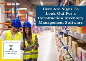 Here Are Signs To Look Out For a Construction Inventory Management Software