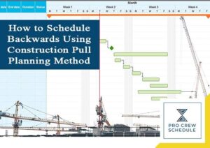 How to Schedule Backwards Using Construction Pull Planning Method