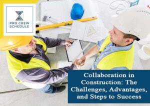 Collaboration in Construction The Challenges, Advantages, and Steps to Success