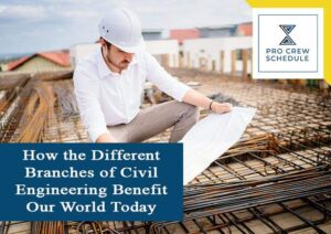 How the Different Branches of Civil Engineering Benefit Our World Today