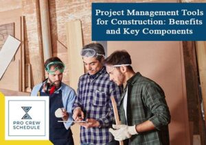 Project Management Tools for Construction Benefits and Key Components