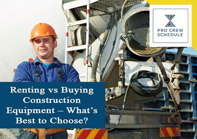 Renting vs Buying Construction Equipment