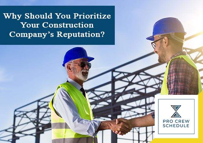 Why Should You Prioritize Your Construction Company’s Reputation