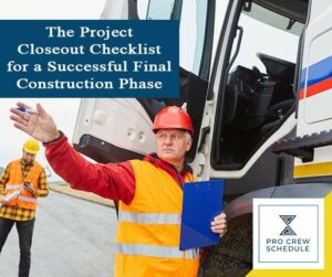 The Project Closeout Checklist for a Successful Final Construction Phase