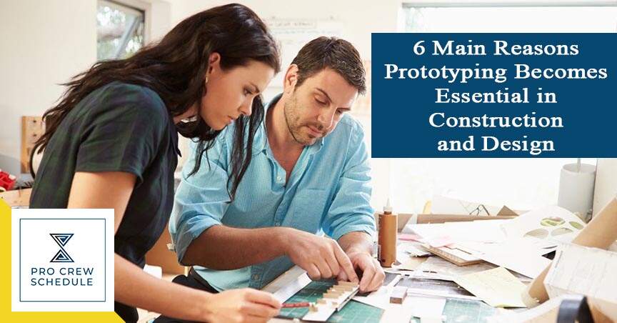 6 Main Reasons Prototyping Becomes Essential in Construction and Design