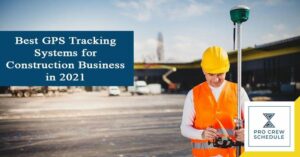 Best GPS Tracking Systems for Construction Business in 2021