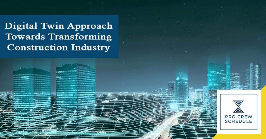 Digital Twin Approach Towards Transforming Construction Industry