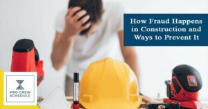 How Fraud Happens in Construction and Ways to Prevent It