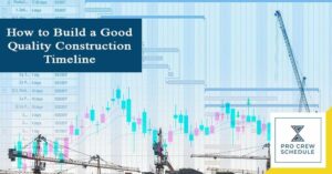 How to Build a Good Quality Construction Timeline