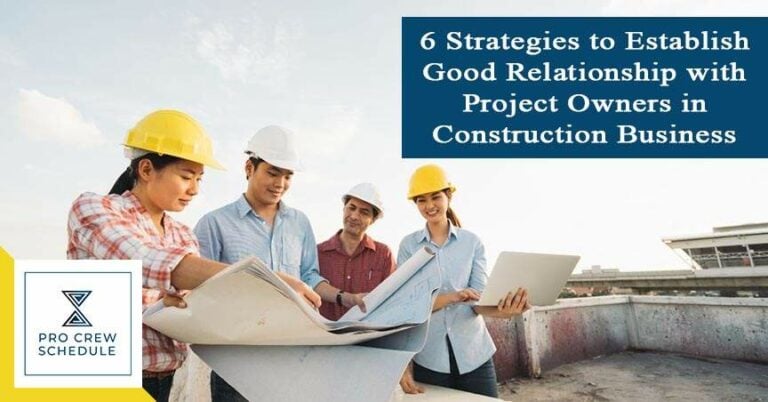 6 Strategies to Establish Good Relationship with Project Owners in Construction Business