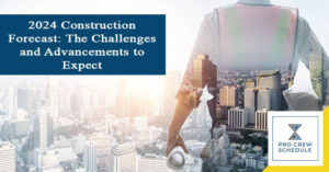 2024 Construction Forecast: The Challenges and Advancements to Expect