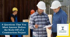 4 Questions That You Must Answer Before the Kick-Off of a Construction Project
