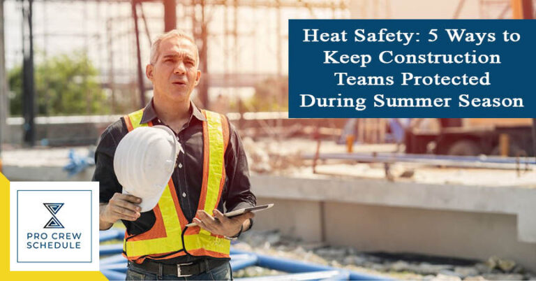 Heat Safety: 5 Ways to Keep Construction Teams Protected During Summer Season