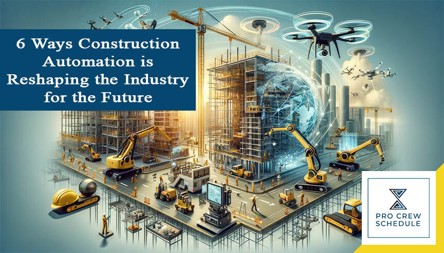 6 Ways Construction Automation is Reshaping the Industry for the Future