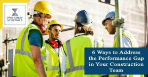 6 Ways to Address the Performance Gap in Your Construction Team