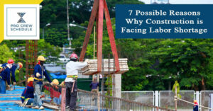 7 Possible Reasons Why Construction is Facing Labor Shortage