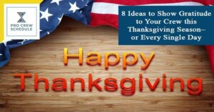 8 Ideas to Show Gratitude to Your Crew this Thanksgiving Season– or Every Single Day