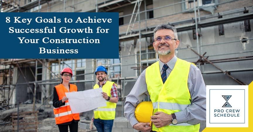 8 Key Goals to Achieve Successful Growth for Your Construction Business