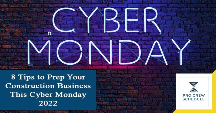 8 Tips to Prep Your Construction Business This Cyber Monday 2022