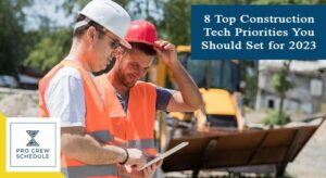 8 Top Construction Tech Priorities You Should Set for 2023