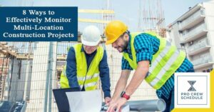 8 Ways to Effectively Monitor Multi-Location Construction Projects