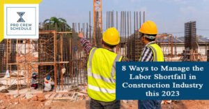 8 Ways to Manage the Labor Shortfall in Construction Industry this 2023