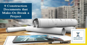 9 Construction Documents that Make-Or-Break a Project