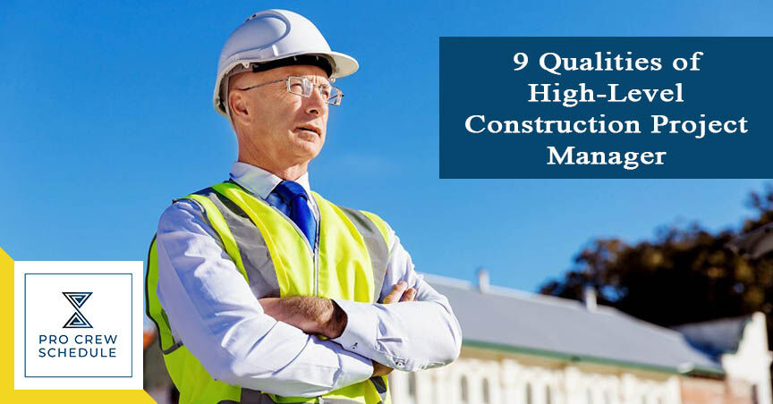 9 Qualities of High-Level Construction Project Manager