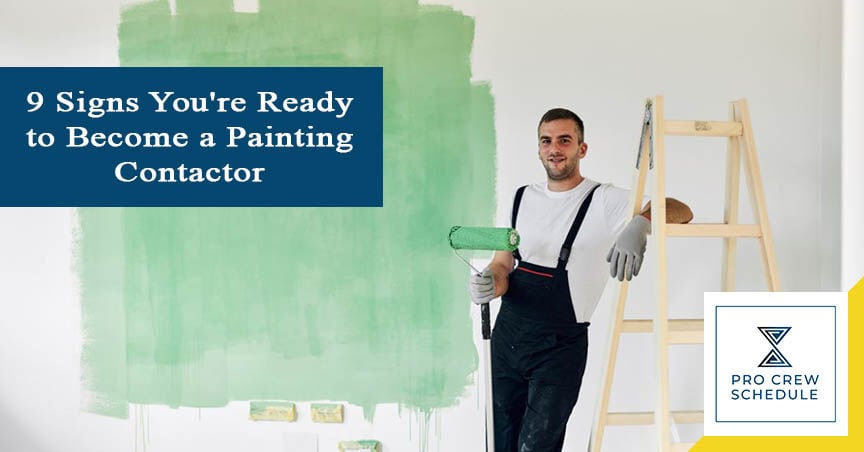 9 Signs You're Ready to Become a Painting Contactor