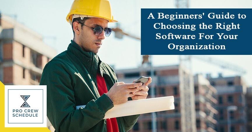 A Beginners' Guide to Choosing the Right Software For Your Organization