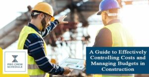 A Guide to Effectively Controlling Costs and Managing Budgets in Construction