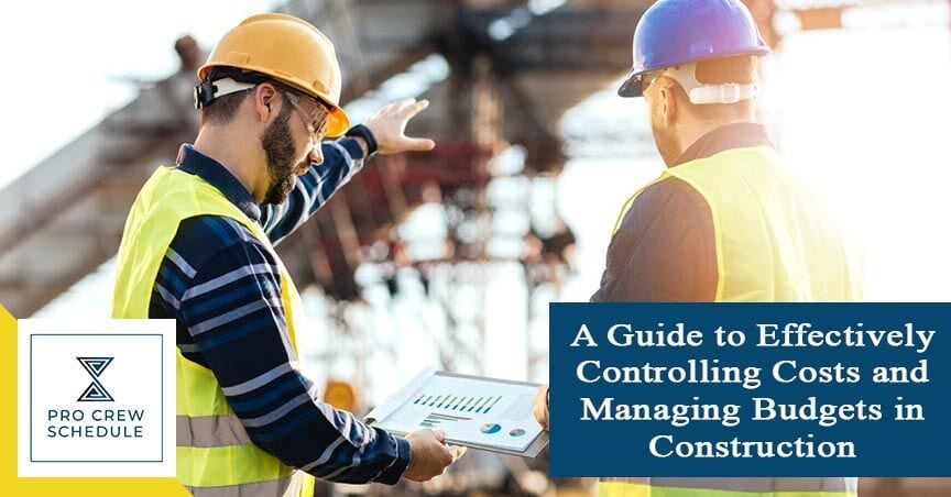 A Guide to Effectively Controlling Costs and Managing Budgets in Construction