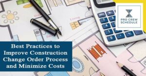 Best Practices to Improve Construction Change Order Process and Minimize Costs