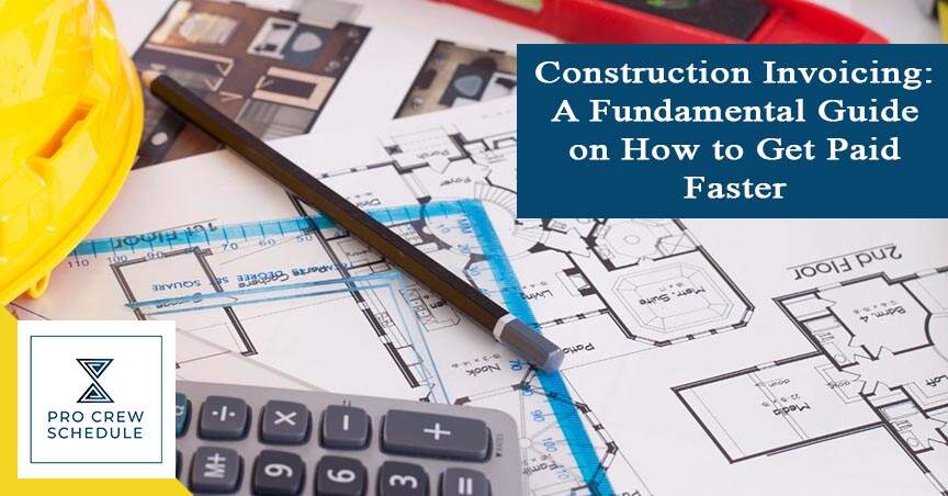 Construction Invoicing A Fundamental Guide On How To Get Paid Faster 