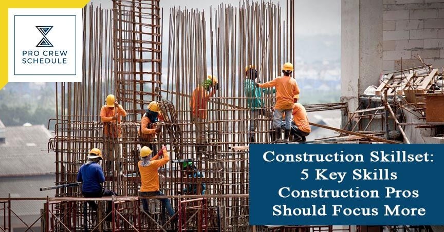 Construction Skillset: 5 Key Skills Construction Pros Should Focus More ...