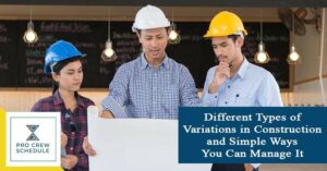 Different Types of Variations in construction and Simple Ways You Can Manage It