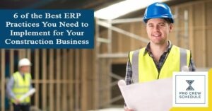 ERP Practices You Need to Implement for Your Construction Business