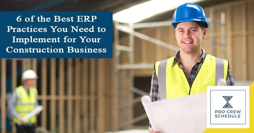 ERP Practices You Need to Implement for Your Construction Business
