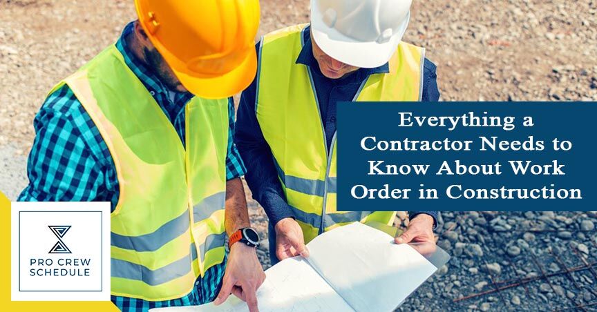 Everything a Contractor Needs to Know About Work Order in Construction